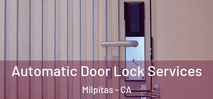  Automatic Door Lock Services Milpitas - CA