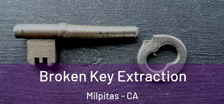 Broken Key Extraction Milpitas - CA