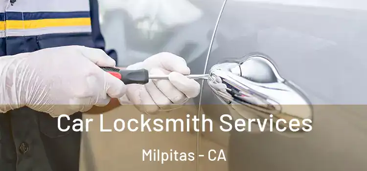Car Locksmith Services Milpitas - CA