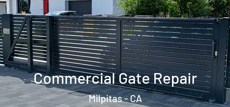 Commercial Gate Repair Milpitas - CA