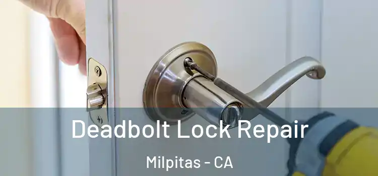 Deadbolt Lock Repair Milpitas - CA