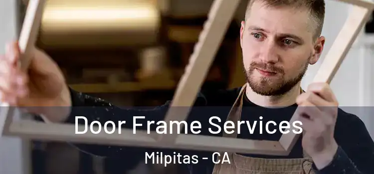 Door Frame Services Milpitas - CA