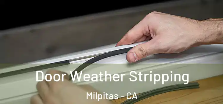 Door Weather Stripping Milpitas - CA