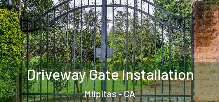 Driveway Gate Installation Milpitas - CA