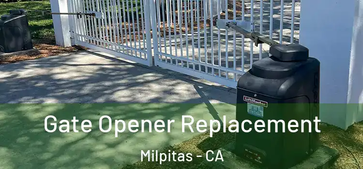 Gate Opener Replacement Milpitas - CA