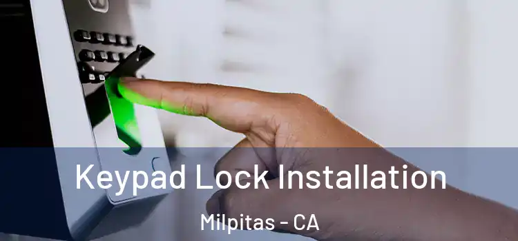 Keypad Lock Installation Milpitas - CA