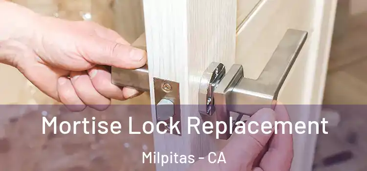 Mortise Lock Replacement Milpitas - CA