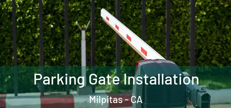 Parking Gate Installation Milpitas - CA