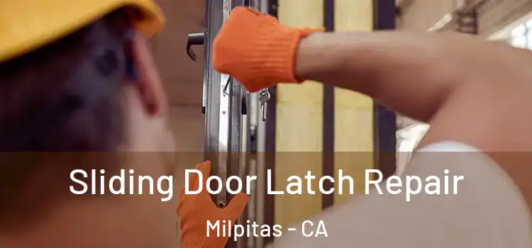 Sliding Door Latch Repair Milpitas - CA