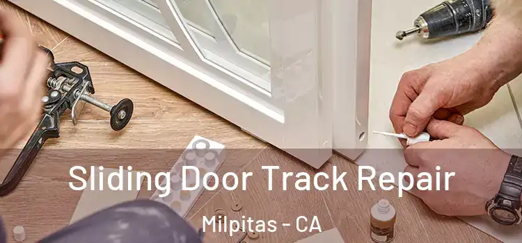 Sliding Door Track Repair Milpitas - CA